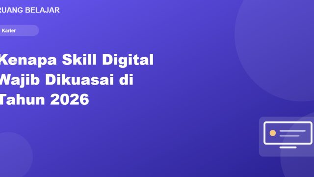 Kenapa Keterampilan Digital Wajib Dikuasai di Tahun 2026